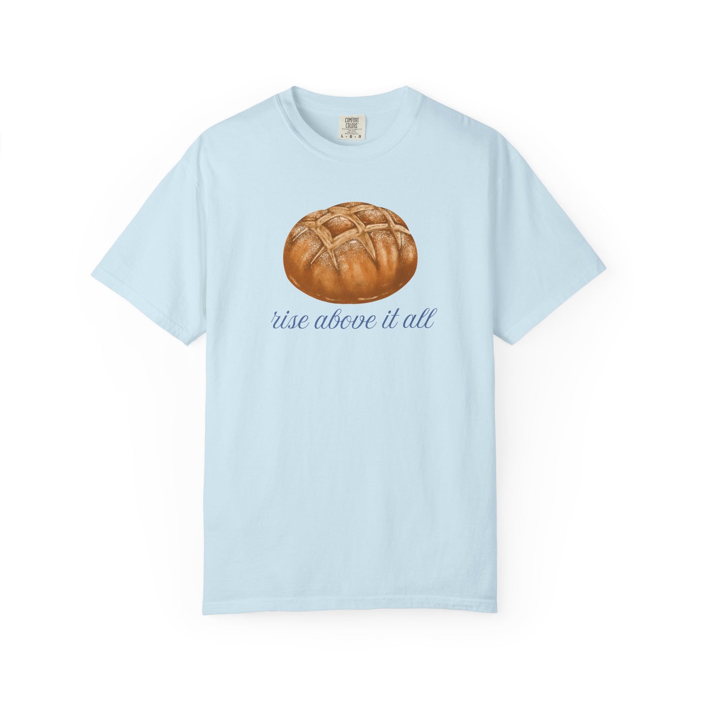 Rise Above It All Sourdough T-Shirt