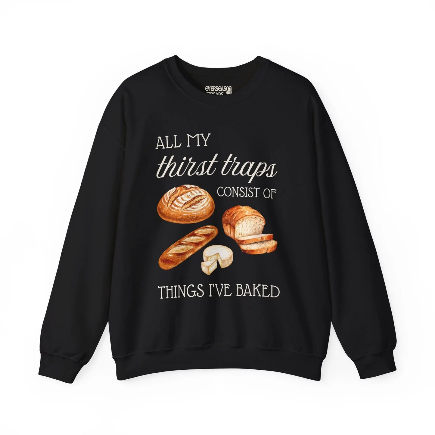 All My Thirst Traps Consist of Things I’ve Baked Sweatshirt Printify