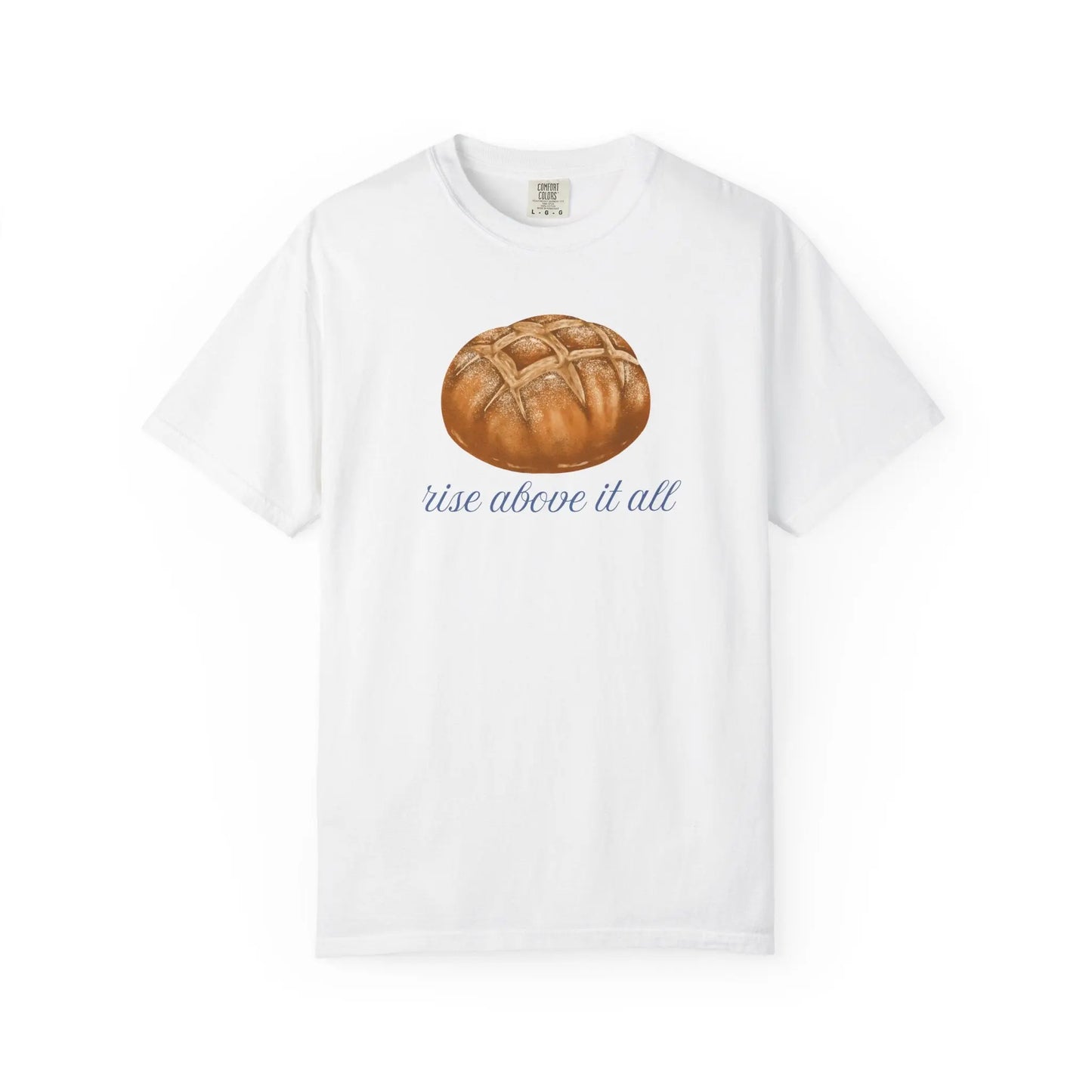Rise Above It All Sourdough T-Shirt Printify