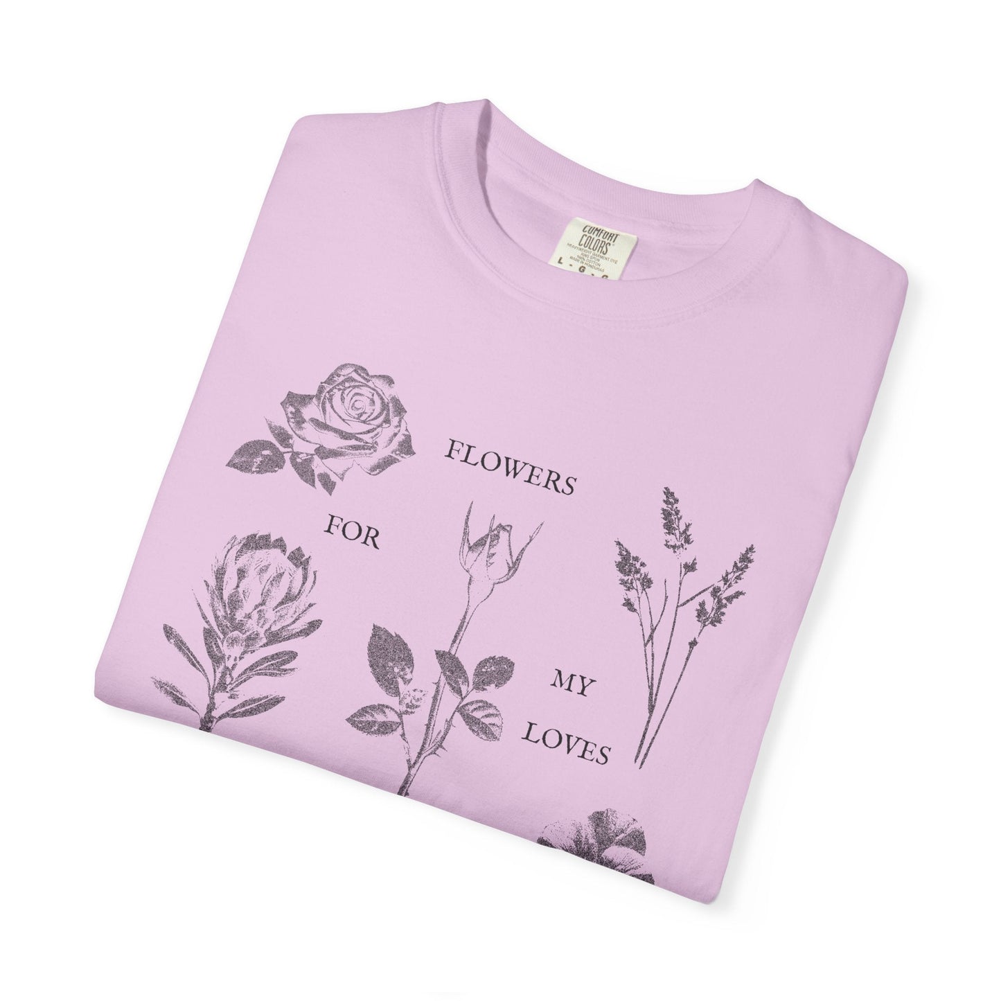 Flowers For My Loves T-Shirt Printify