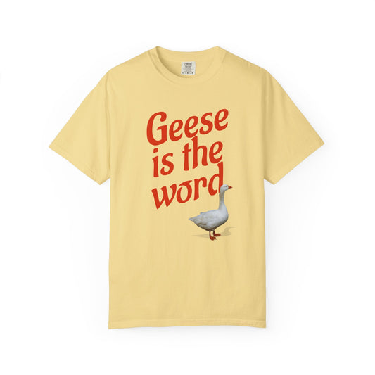 Geese Is the Word T-Shirt Printify