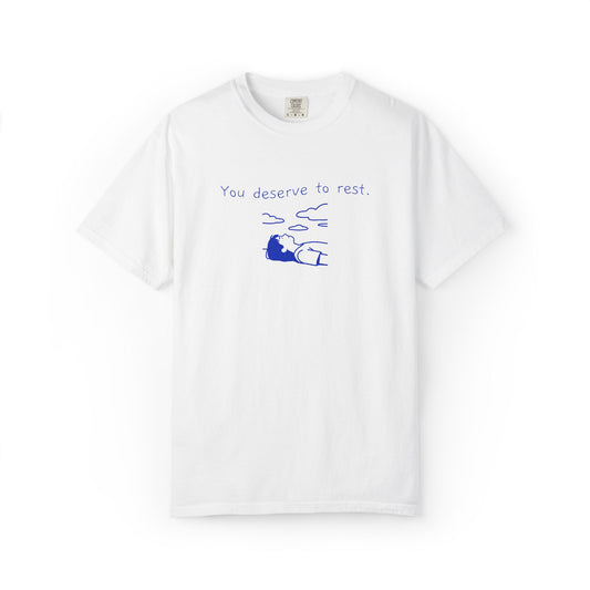 You Deserve to Rest T-Shirt