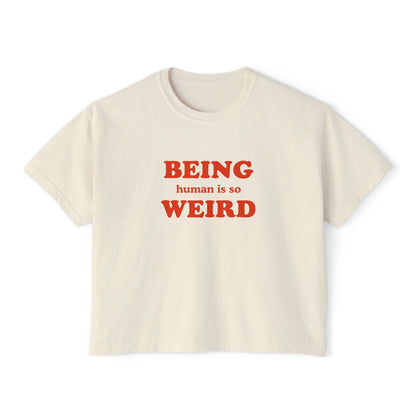Being Human Is So Weird Boxy Tee Printify