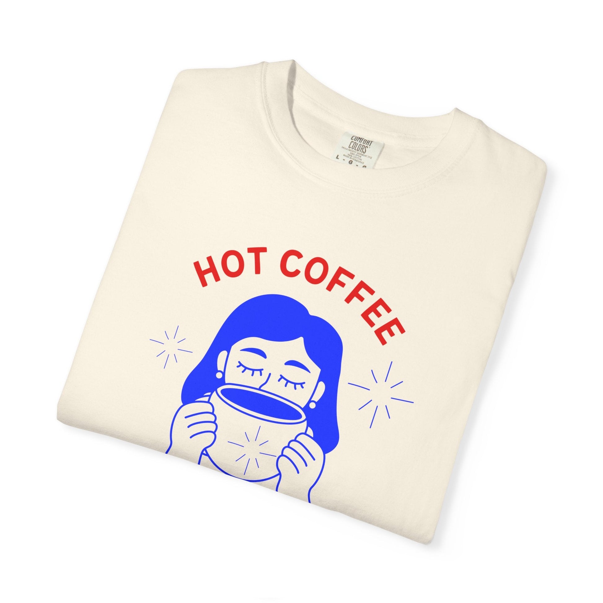 Hot Coffee, Hotter Mess T-Shirt Printify