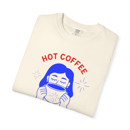 Hot Coffee, Hotter Mess T-Shirt Printify