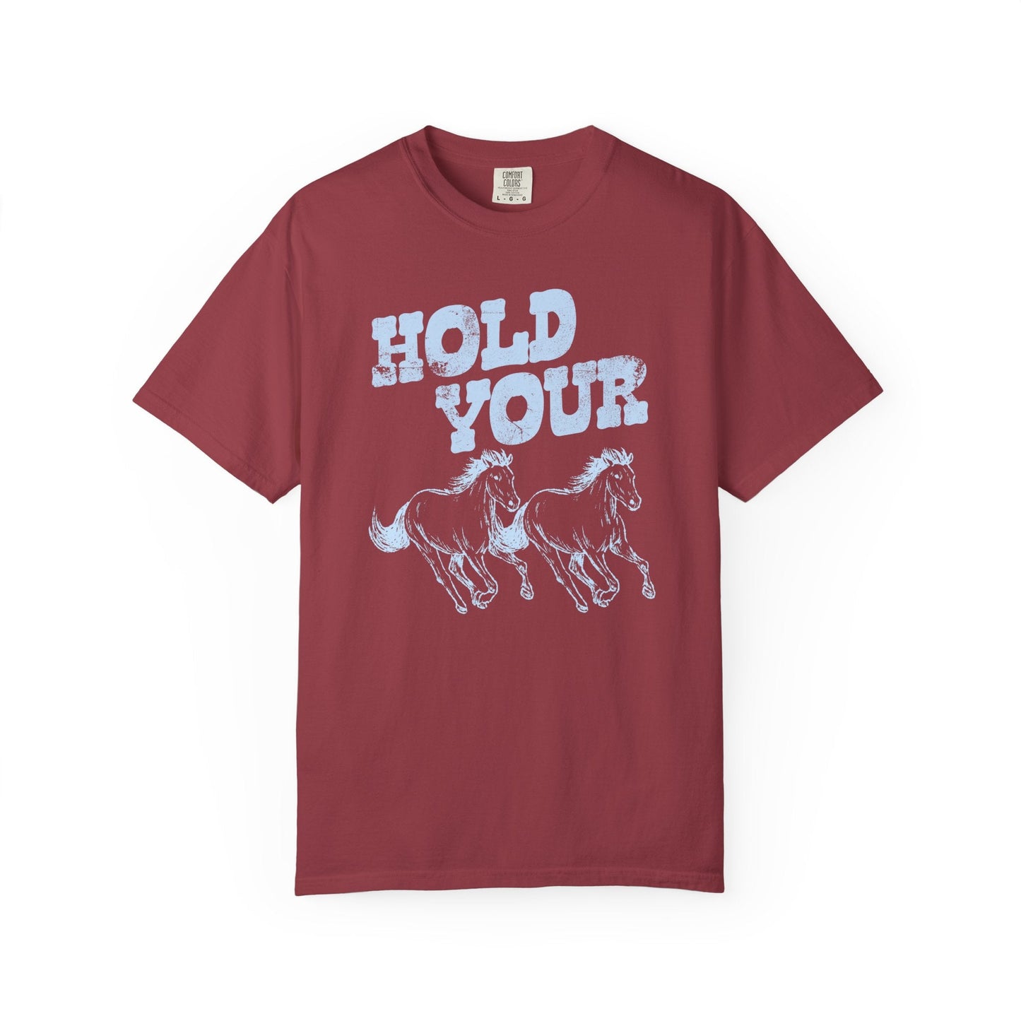 Hold Your Horses T-Shirt Printify