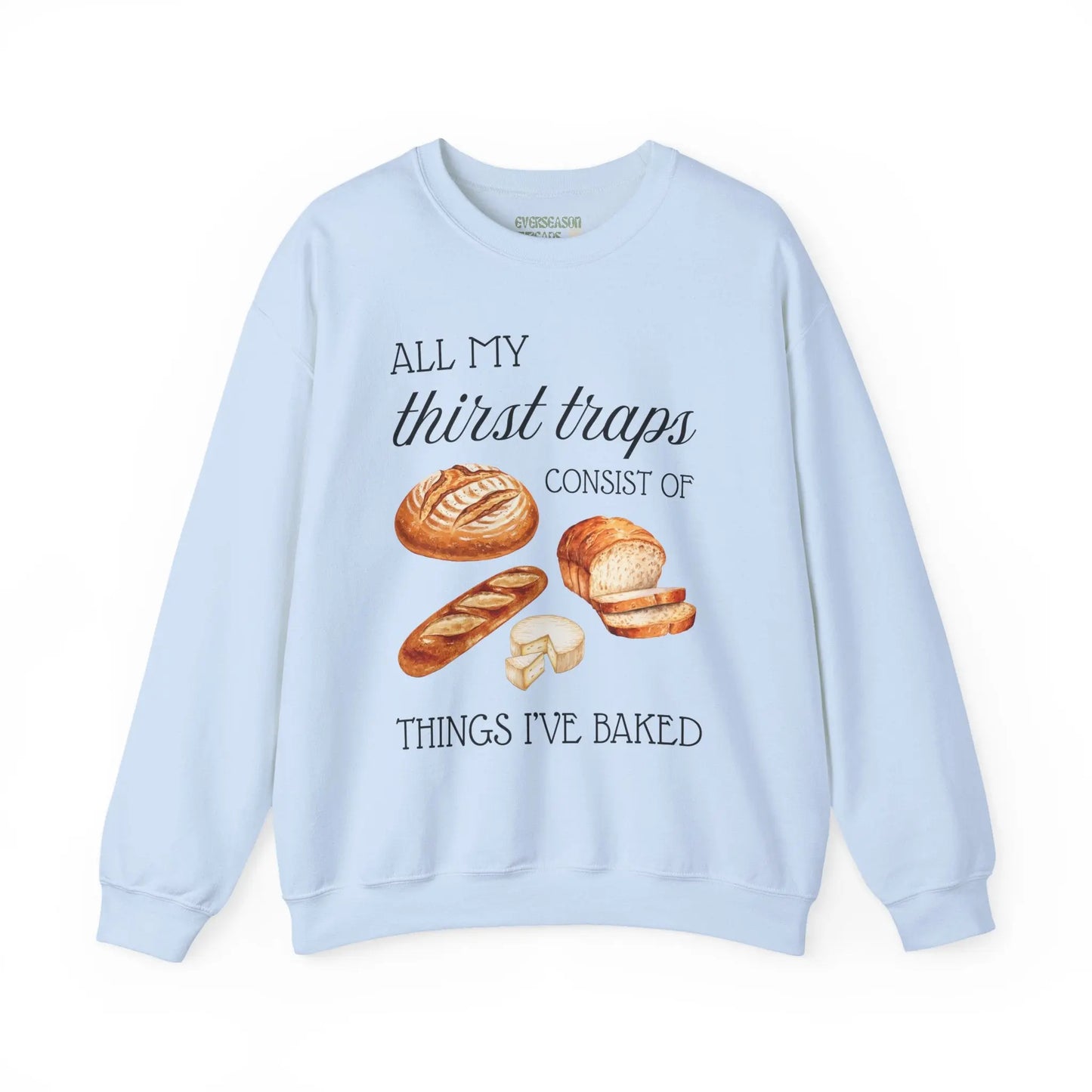 All My Thirst Traps Consist of Things I’ve Baked Sweatshirt Printify