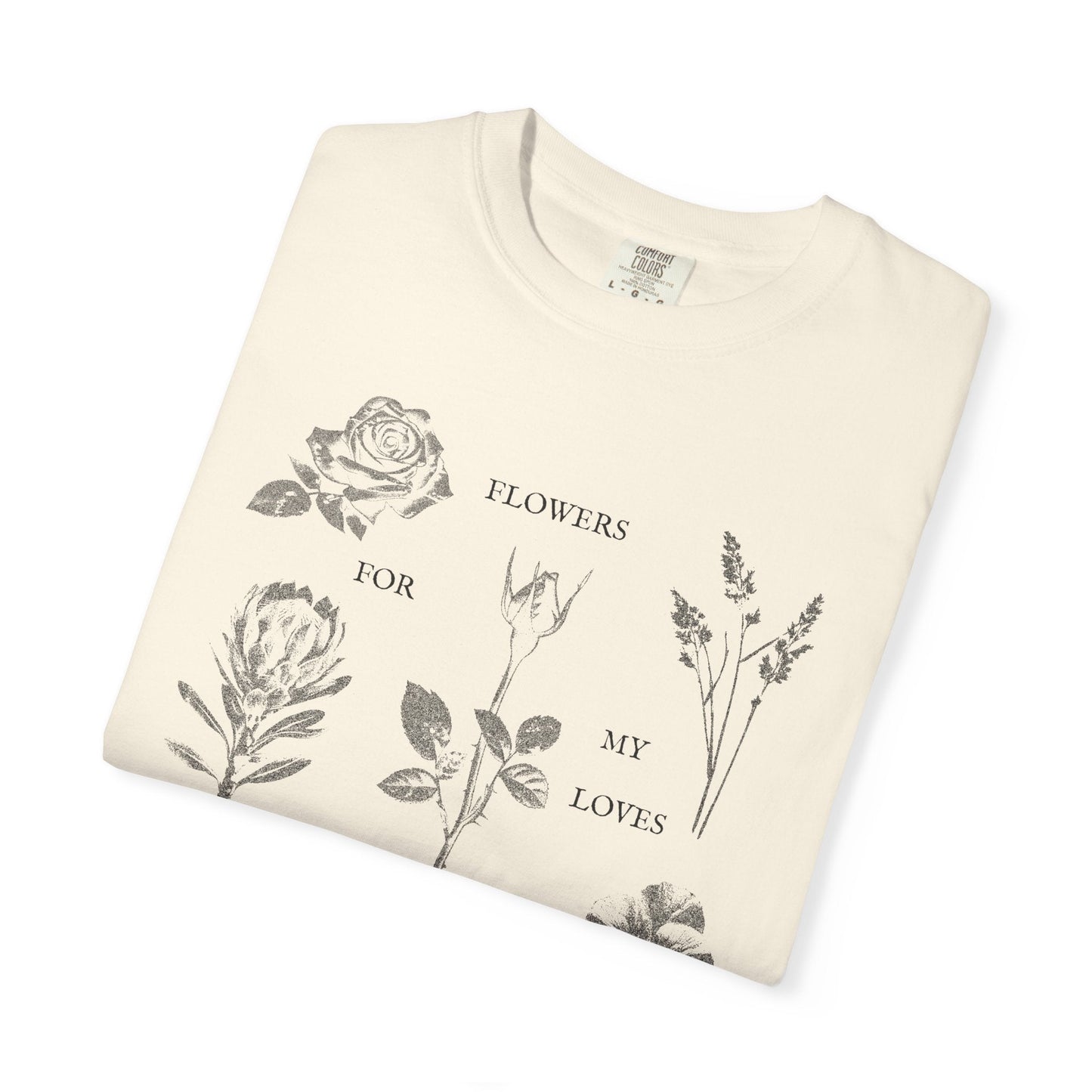Flowers For My Loves T-Shirt Printify