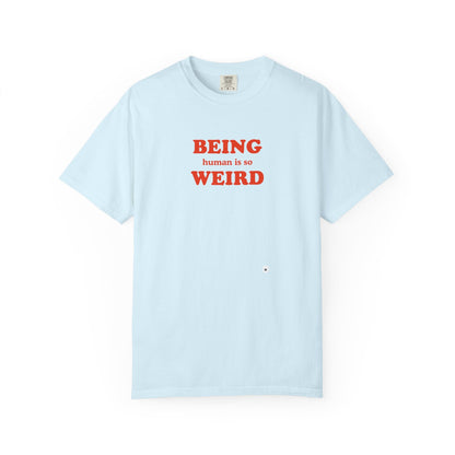 Being Human Is So Weird T-Shirt Printify
