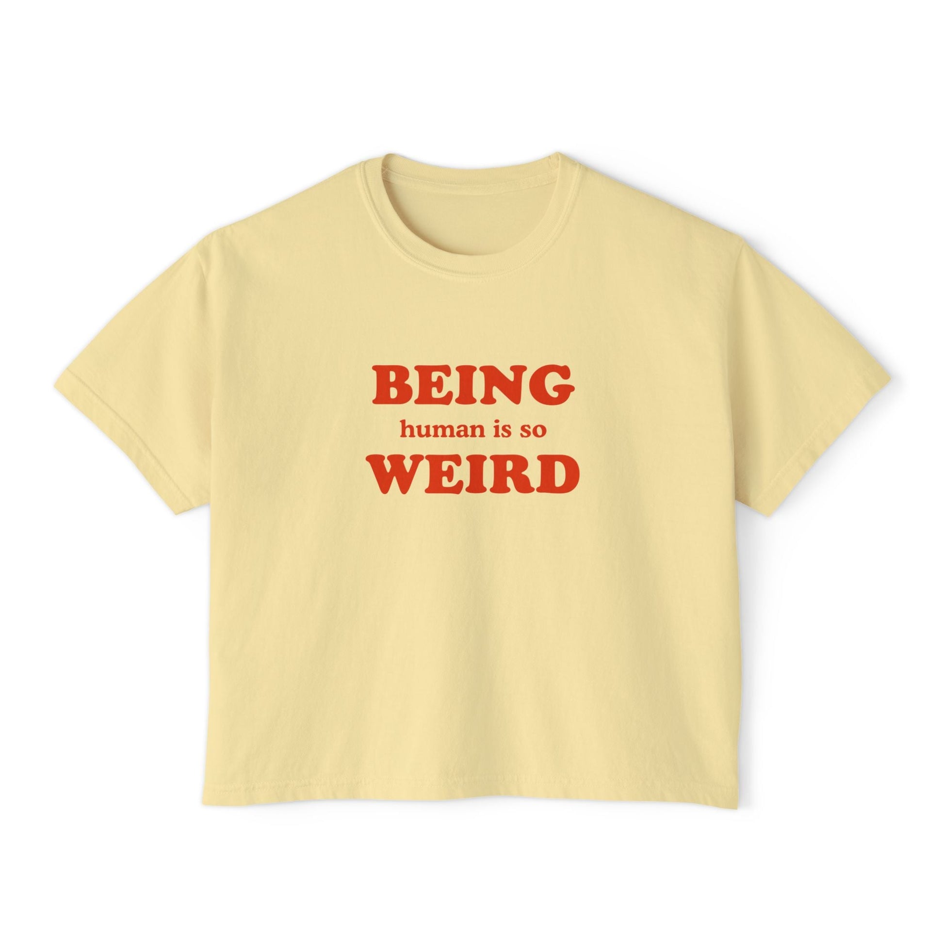 Being Human Is So Weird Boxy Tee Printify