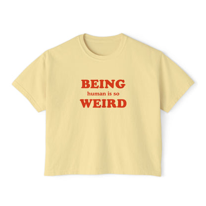 Being Human Is So Weird Boxy Tee Printify
