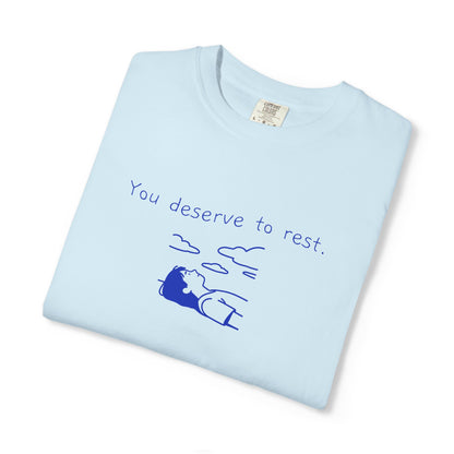 You Deserve to Rest T-Shirt