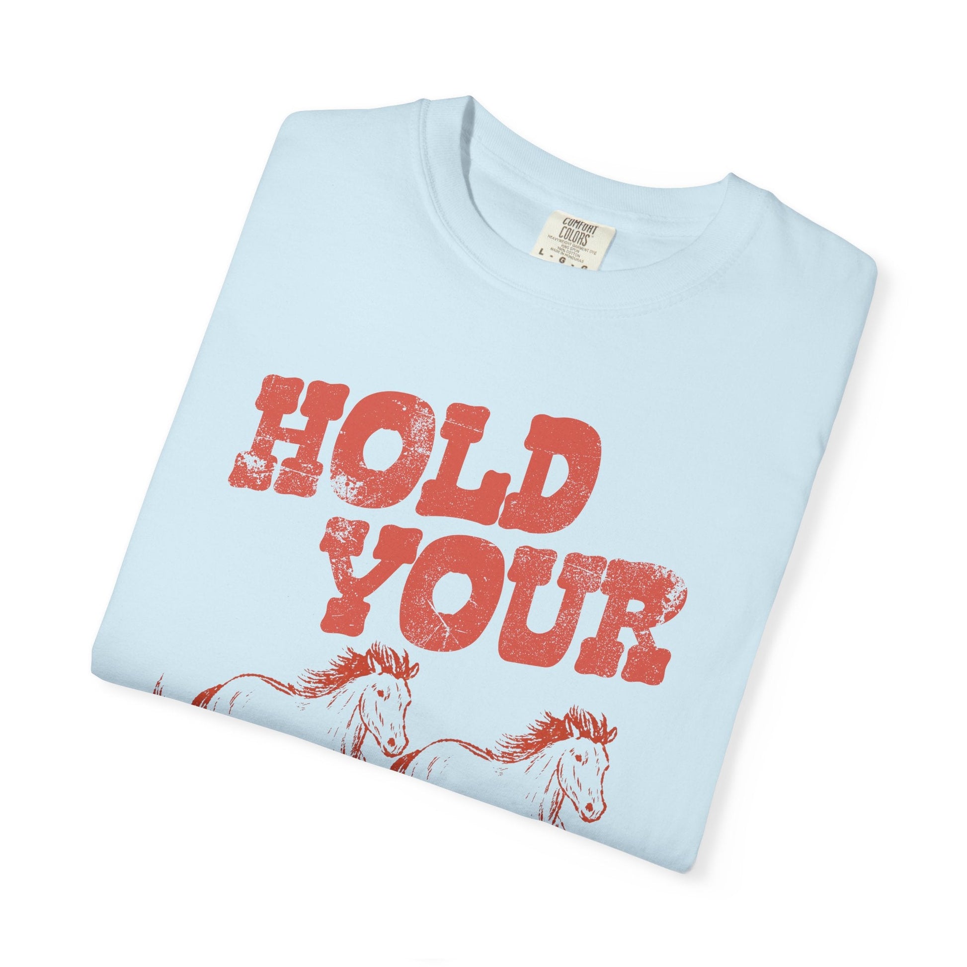 Hold Your Horses T-Shirt Printify