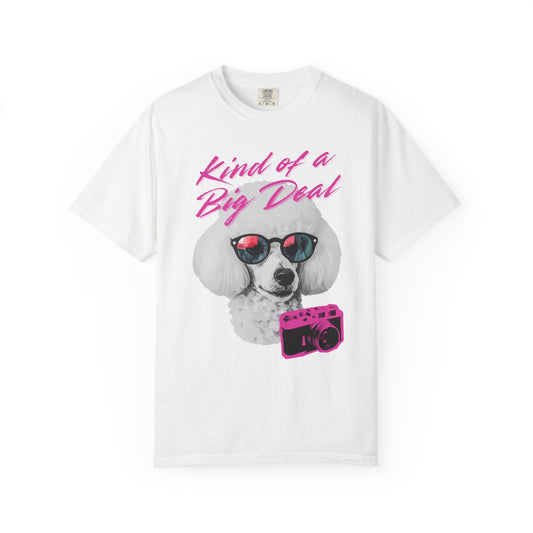 Kind of a Big Deal Poodle T-Shirt Printify