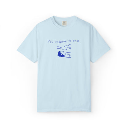 You Deserve to Rest T-Shirt