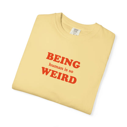 Being Human Is So Weird T-Shirt Printify