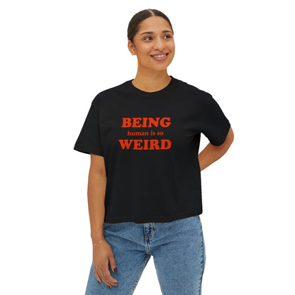 Being Human Is So Weird Boxy Tee Printify