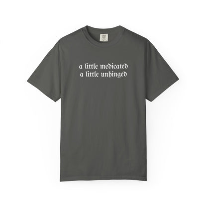 A Little Medicated Unhinged T-Shirt Printify
