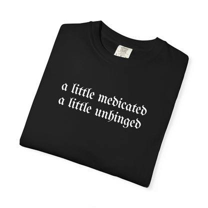 A Little Medicated Unhinged T-Shirt Printify