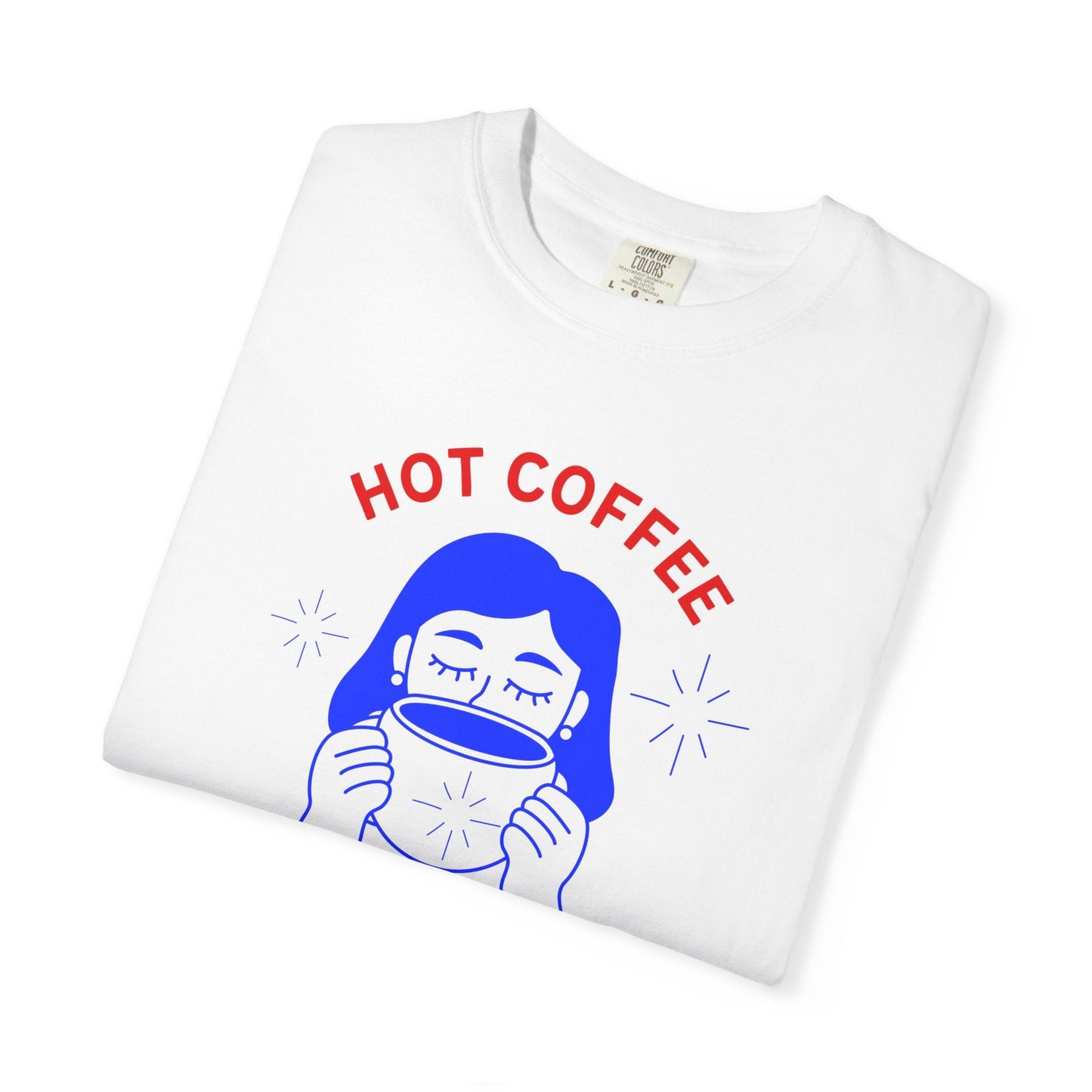 Hot Coffee, Hotter Mess T-Shirt Printify