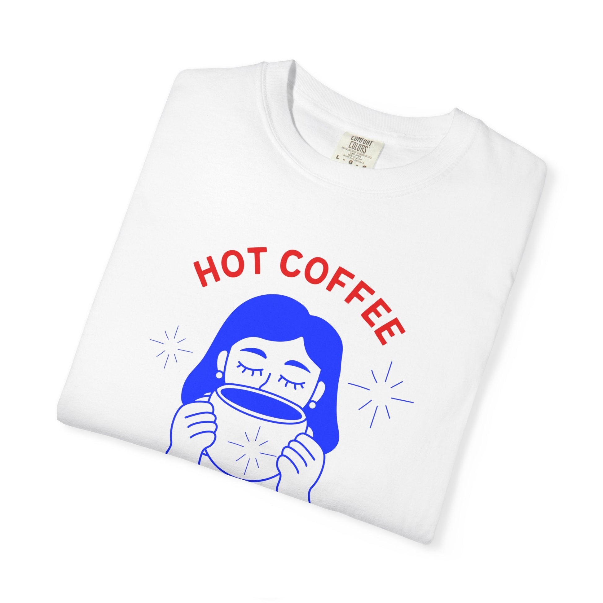 Hot Coffee, Hotter Mess T-Shirt Printify