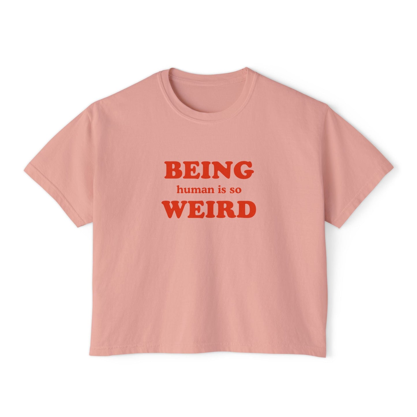 Being Human Is So Weird Boxy Tee Printify