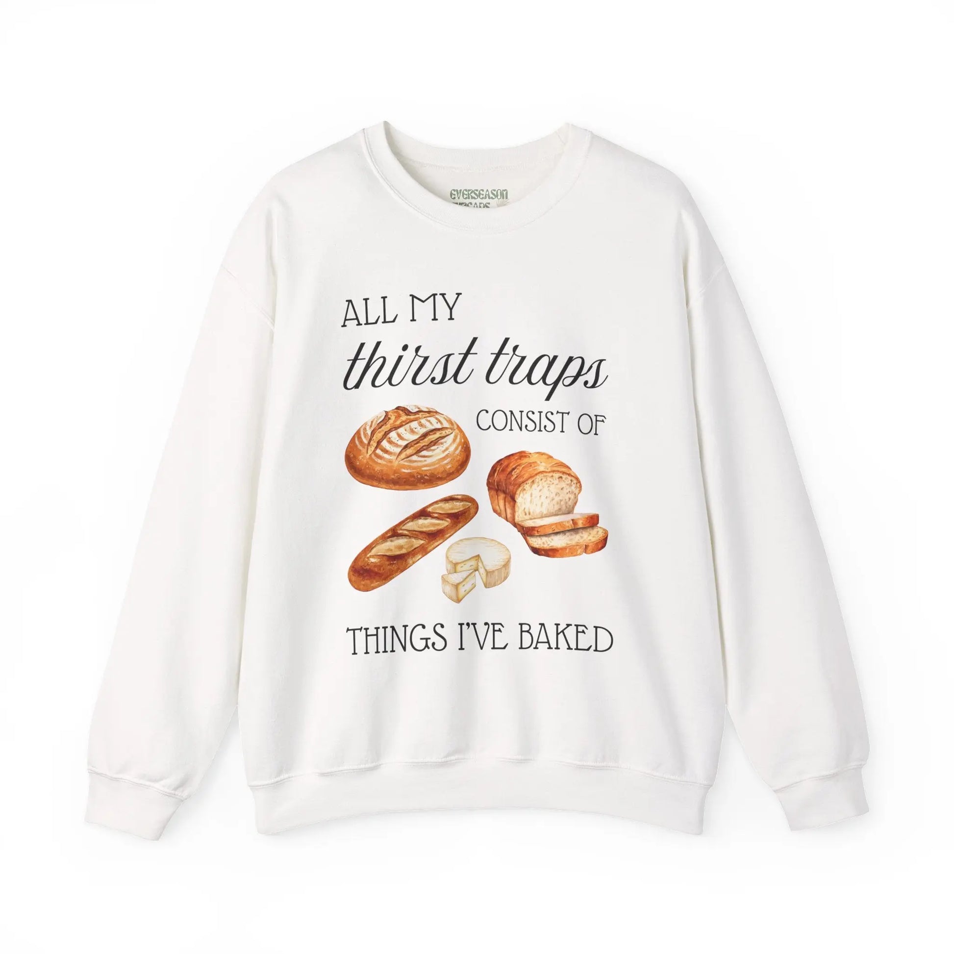 All My Thirst Traps Consist of Things I’ve Baked Sweatshirt Printify