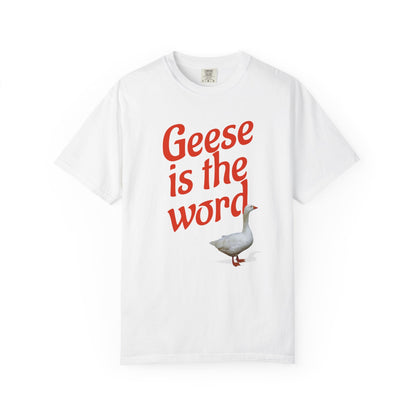 Geese Is the Word T-Shirt Printify