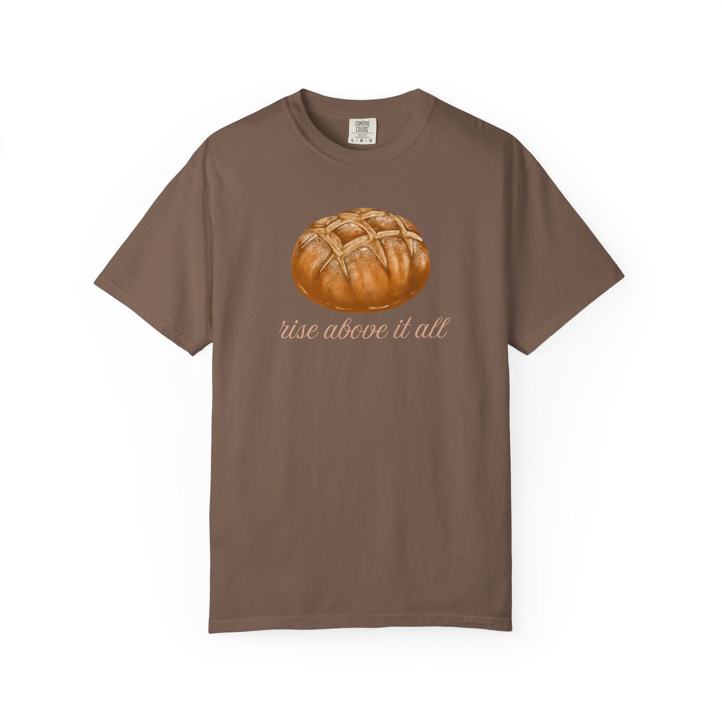 Rise Above It All Sourdough T-Shirt