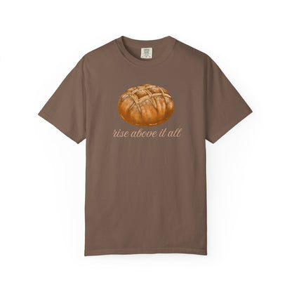 Rise Above It All Sourdough T-Shirt