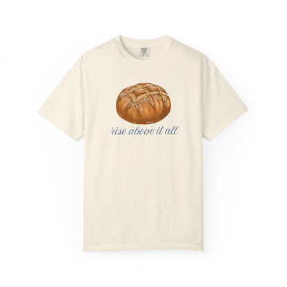Rise Above It All Sourdough T-Shirt