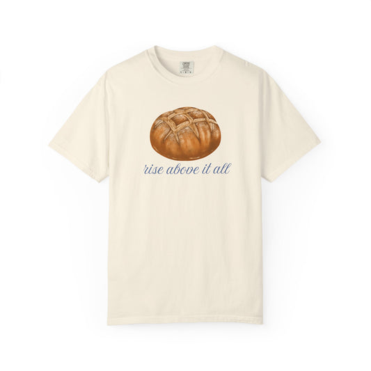 Rise Above It All Sourdough T-Shirt
