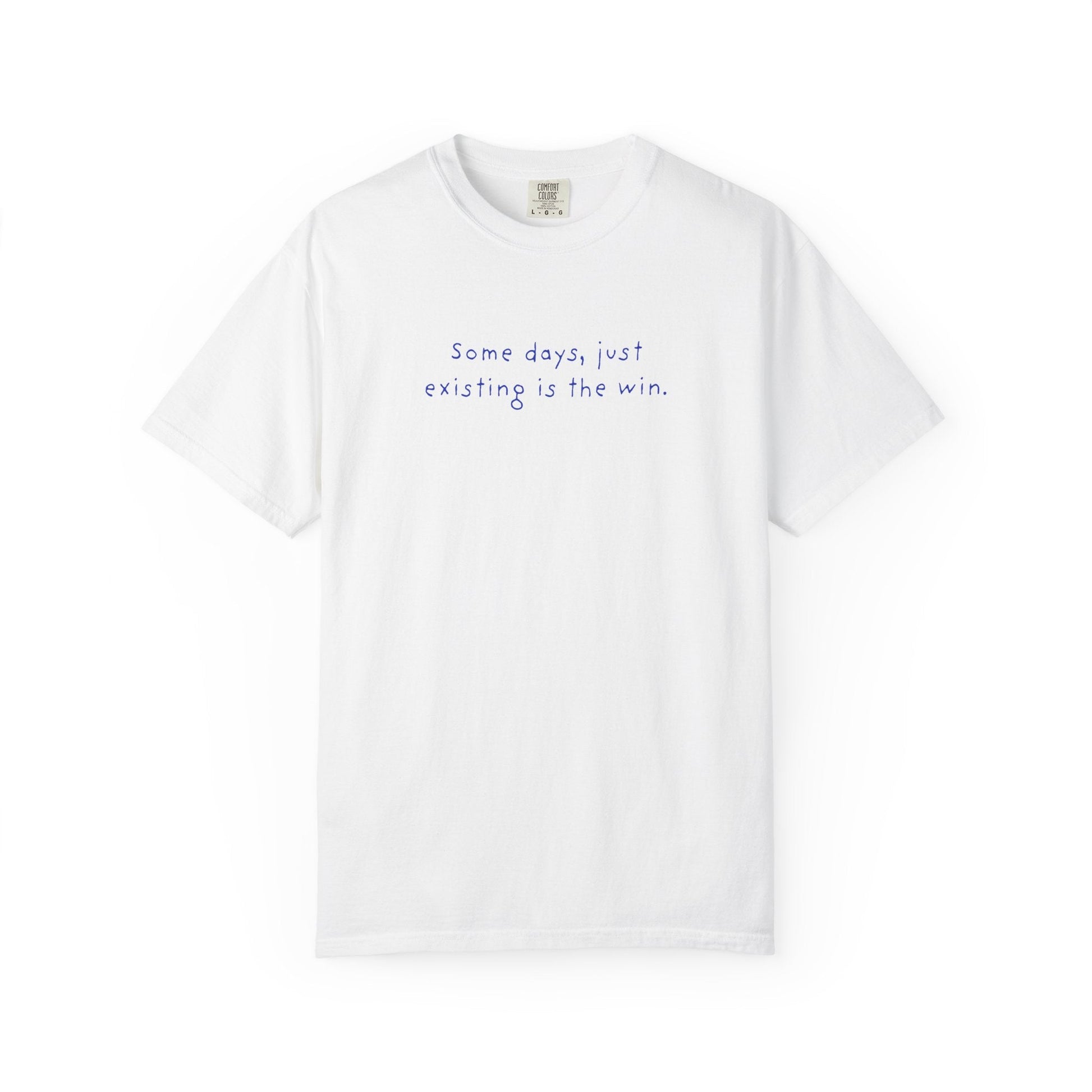 Just Existing Is the Win T-Shirt Printify