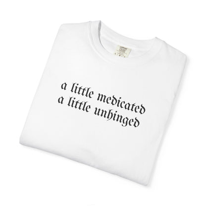 A Little Medicated Unhinged T-Shirt Printify