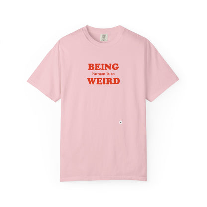 Being Human Is So Weird T-Shirt Printify