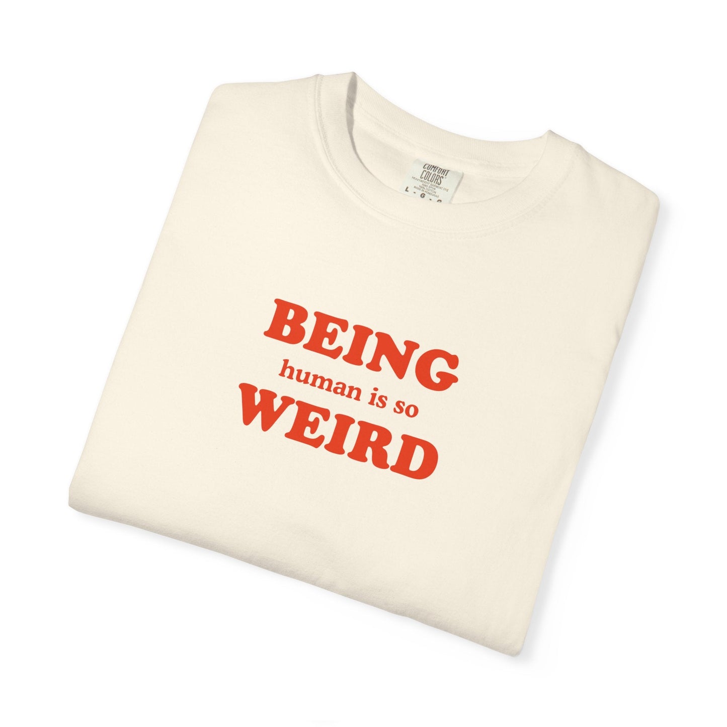 Being Human Is So Weird T-Shirt Printify