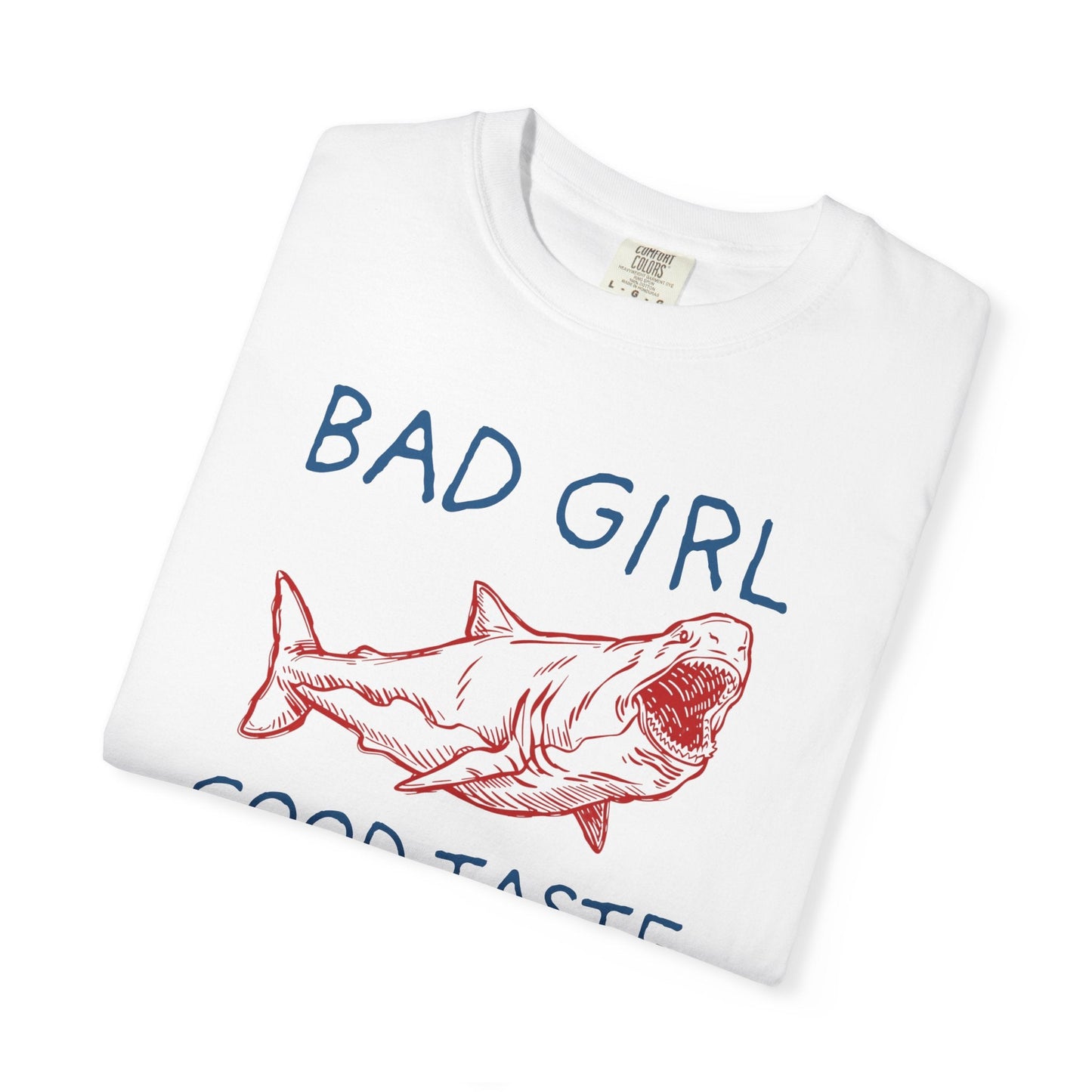 Copy of Bad Girl Good Taste Shark T-Shirt Printify