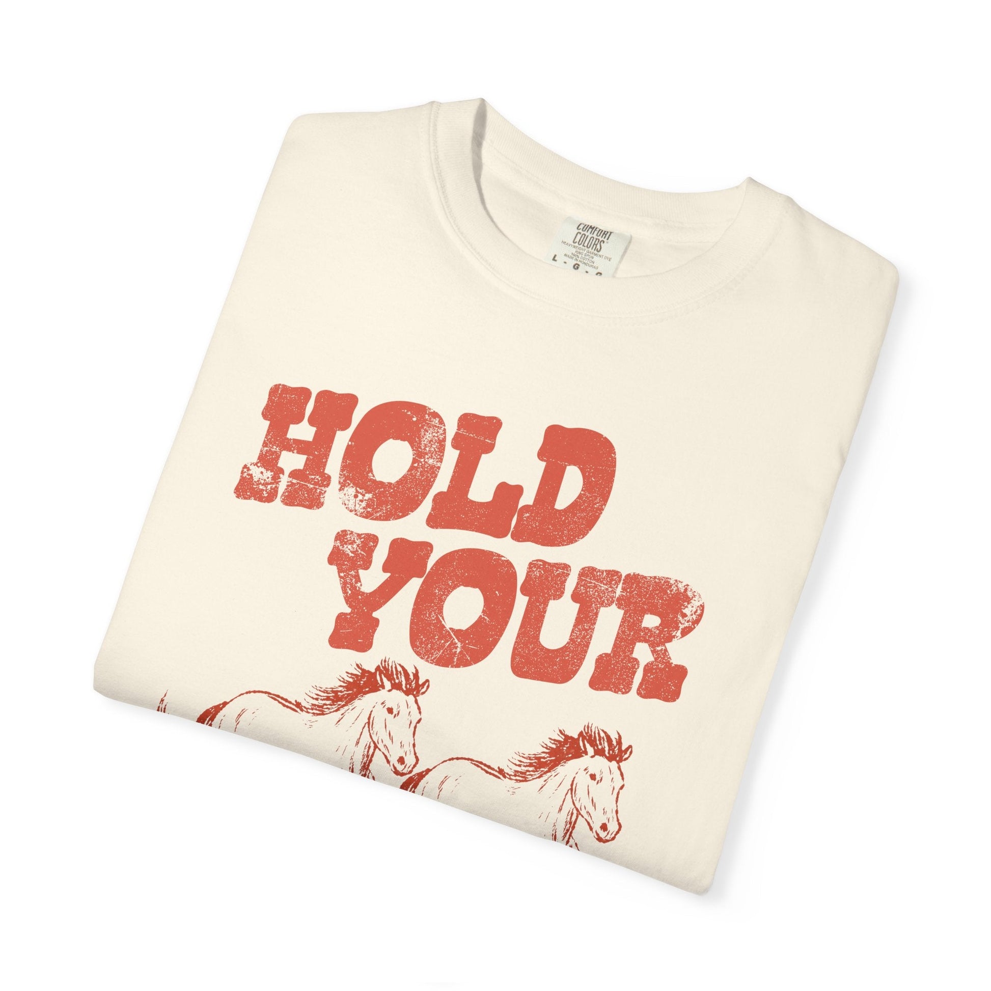 Hold Your Horses T-Shirt Printify