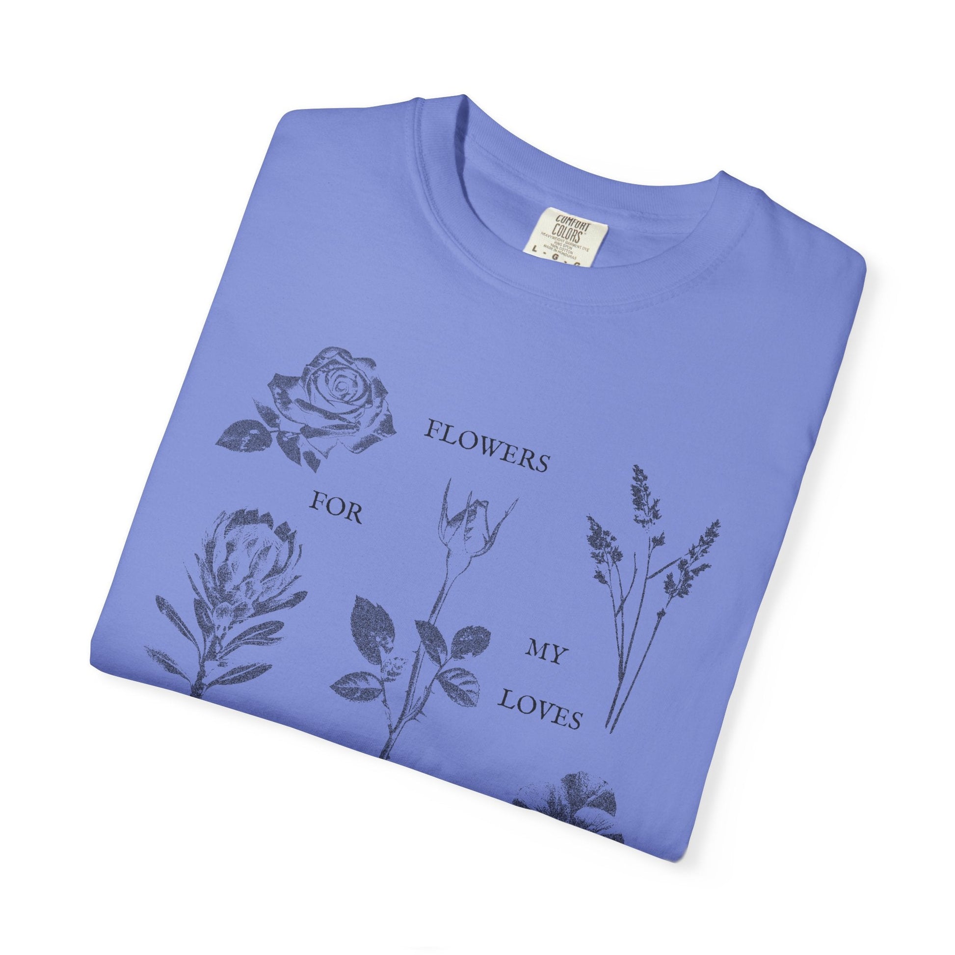 Flowers For My Loves T-Shirt Printify