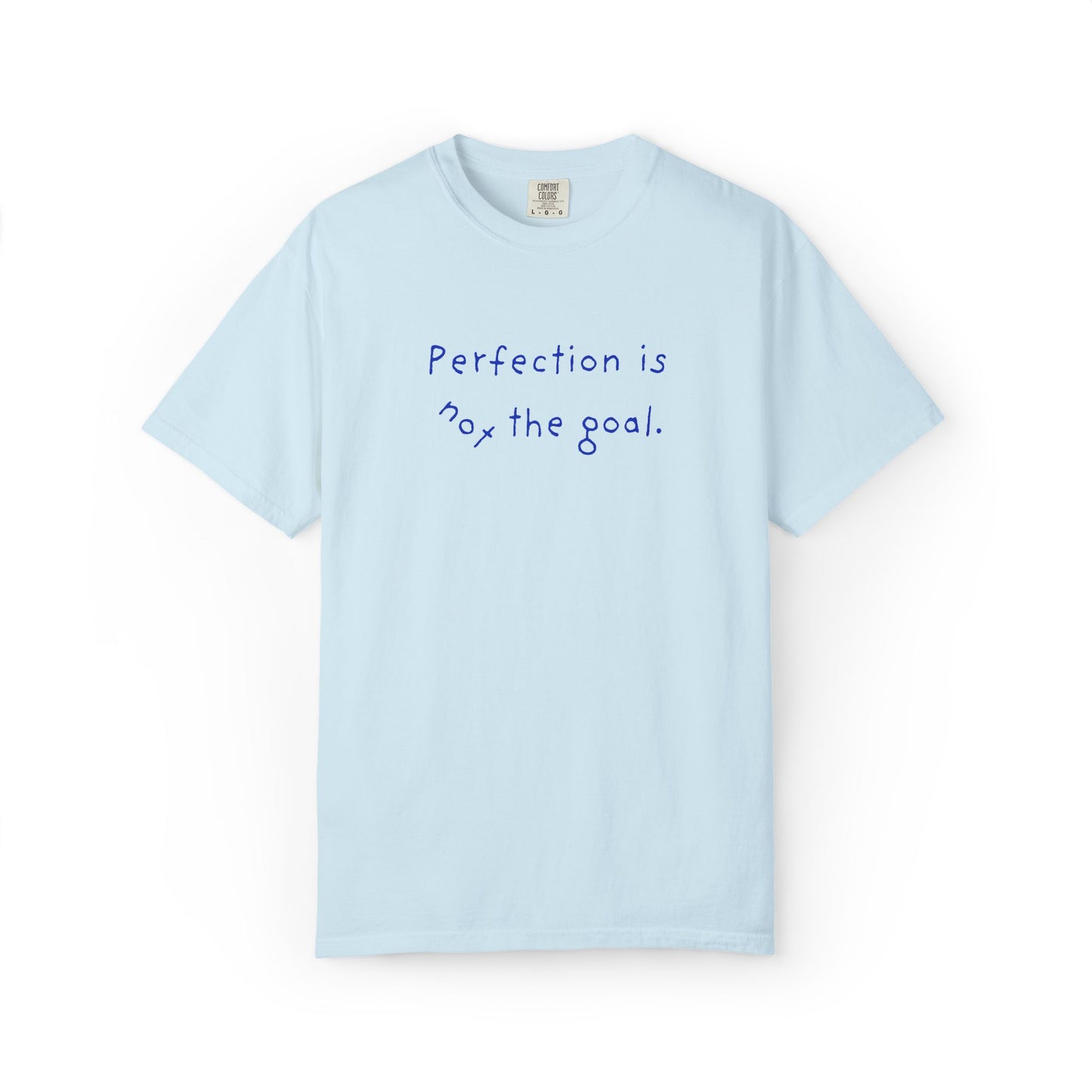 Perfection Is Not the Goal T-Shirt