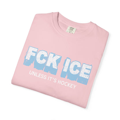 Fck Ice Unless It’s Hockey T-Shirt Printify