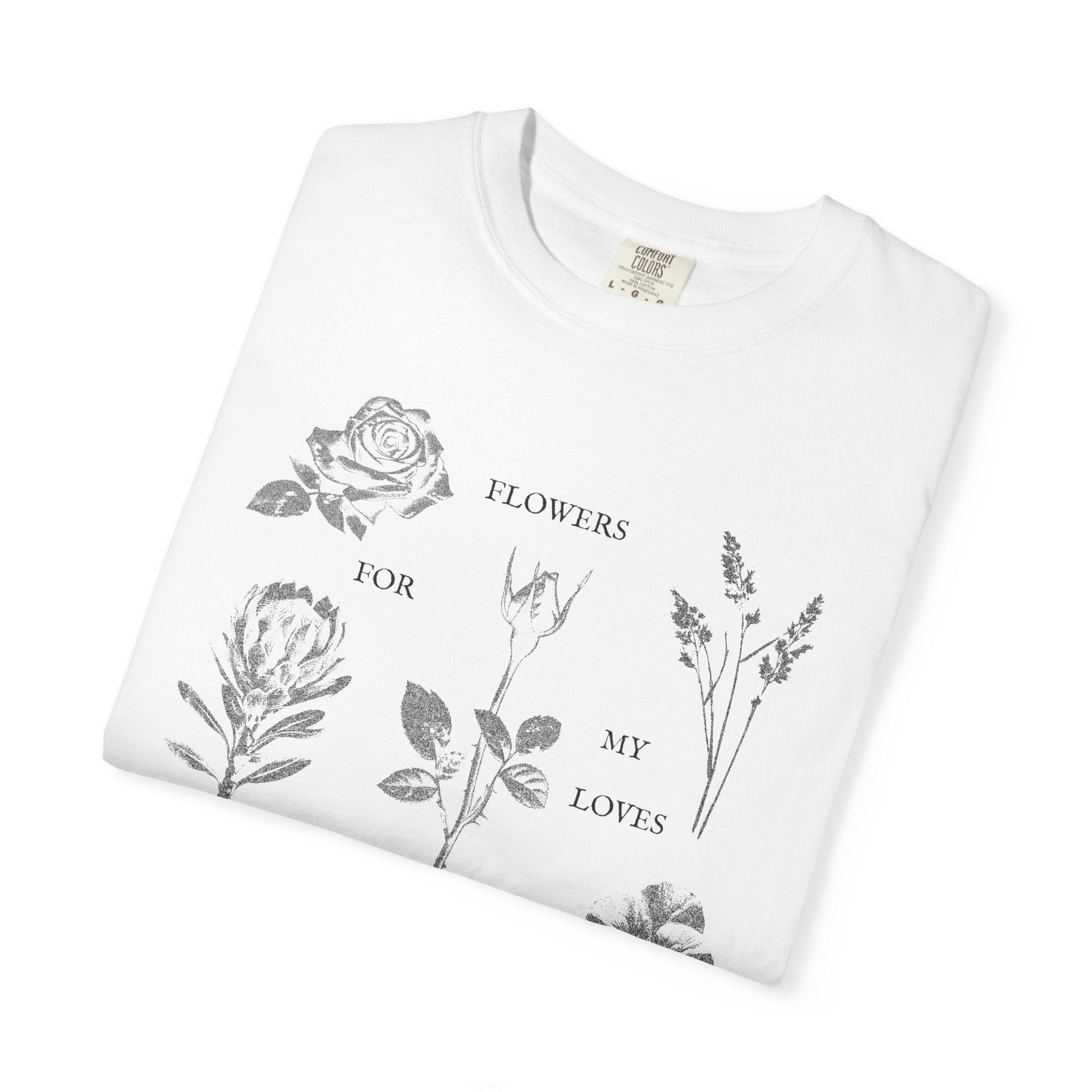 Flowers For My Loves T-Shirt Printify
