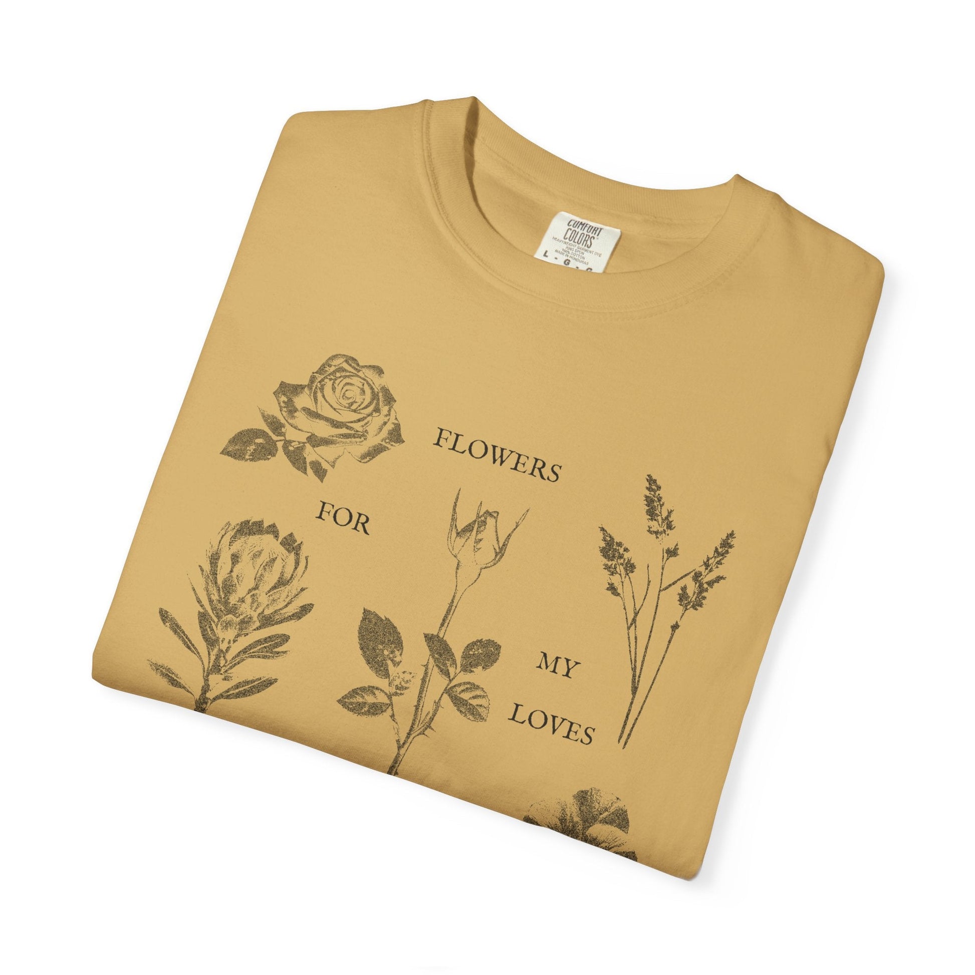 Flowers For My Loves T-Shirt Printify
