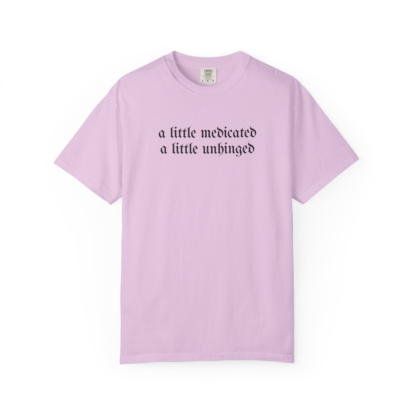 A Little Medicated Unhinged T-Shirt Printify