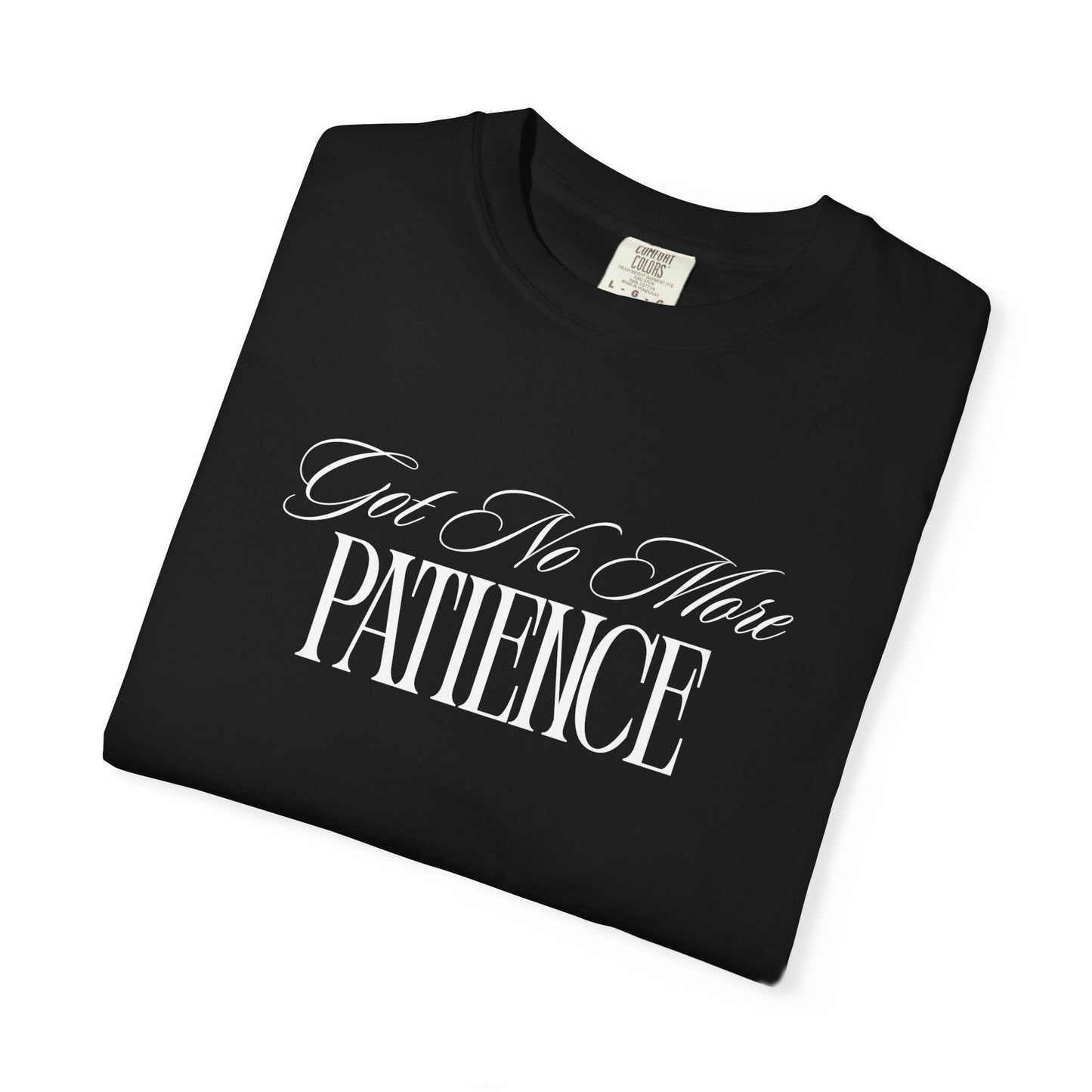 (Got No More) Patience T-Shirt Printify