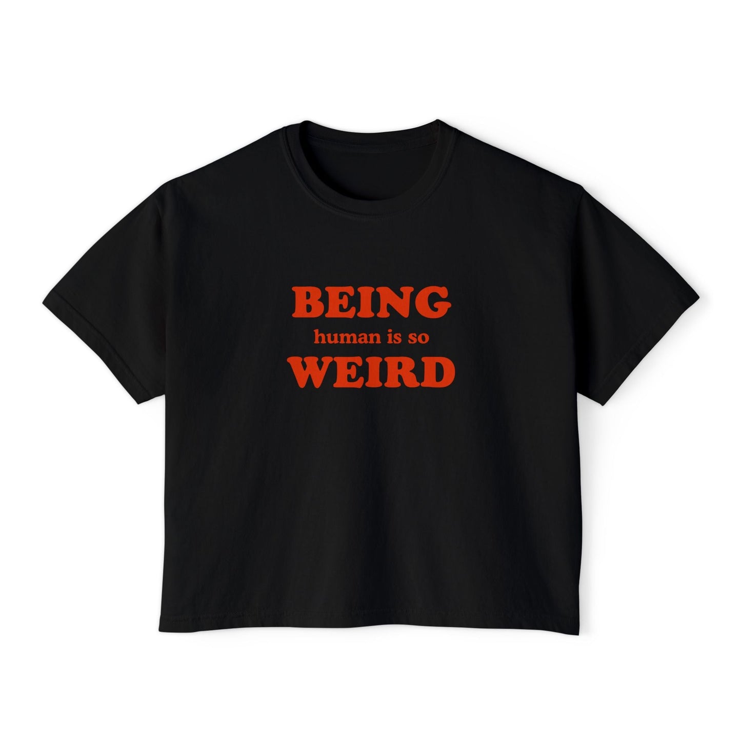 Being Human Is So Weird Boxy Tee Printify