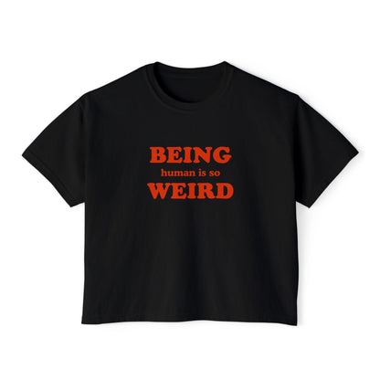 Being Human Is So Weird Boxy Tee Printify
