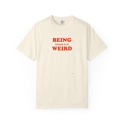 Being Human Is So Weird T-Shirt Printify