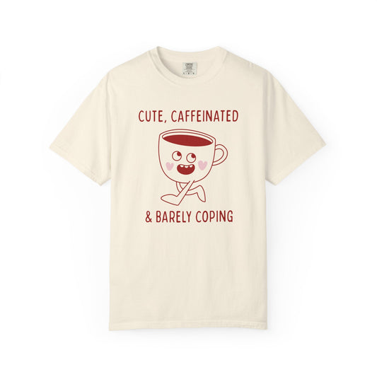 Cute, Caffeinated, Coping T-Shirt Printify