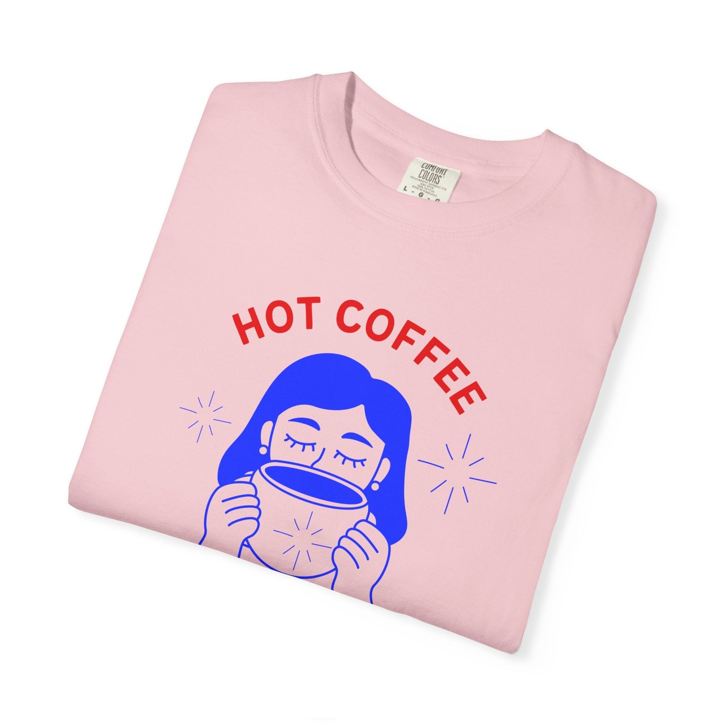 Hot Coffee, Hotter Mess T-Shirt Printify
